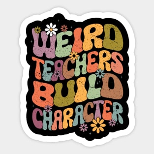 Groovy Teacher Weird Teacher Build Character Back To School Sticker